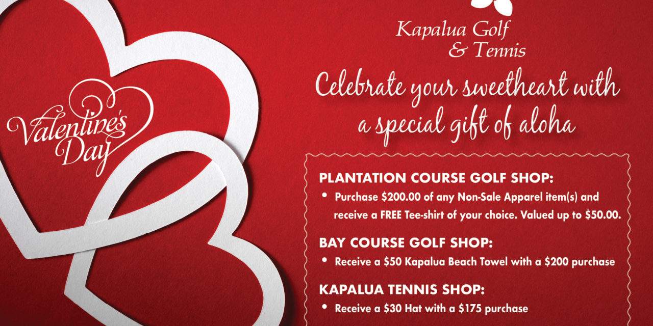 Valentines Day Retail Specials at Kapalua Golf and Tennis