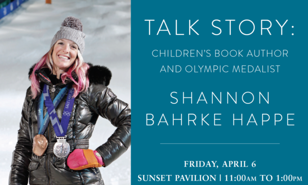 TALK STORY: CHILDREN’S  BOOK AUTHOR AND OLYMPIC MEDALIST SHANNON BAHRKE HAPPE