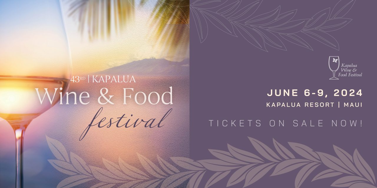 TICKETS ON SALE – 2024 Kapalua Wine and Food Festival